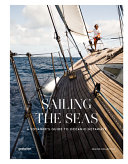 Sailing the seas : a voyager's guide to oceanic getaways /