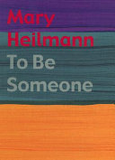 Mary Heilmann : to be someone /