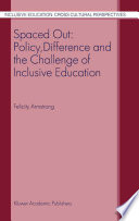Spaced out : policy, difference, and the challenge of inclusive education /