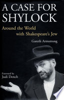 A case for Shylock : around the world with Shakespeare's Jew /