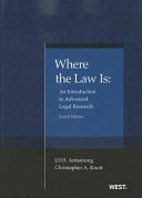 Where the law is : an introduction to advanced legal research /