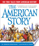 The American story : 100 true tales from American history / by Jennifer Armstrong ; illustrated by Roger Roth.