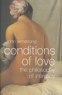 Conditions of love : the philosophy of intimacy /