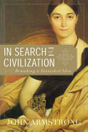 In search of civilization : remaking a tarnished idea /