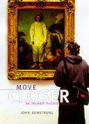 Move closer : an intimate philosophy of art /