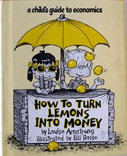 How to turn lemons into money : a child's guide to economics /