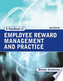 A handbook of employee reward management and practice /
