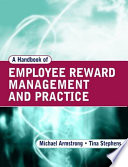 A handbook of employee reward management and practice /