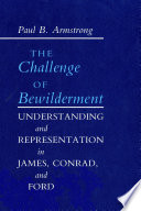 The challenge of bewilderment : understanding and representation in James, Conrad, and Ford /