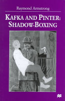 Kafka and Pinter : shadow-boxing : the struggle between father and son /