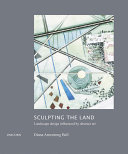 Sculpting the land : landcape design influenced by abstract art /