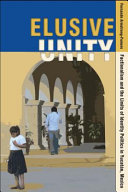 Elusive unity : factionalism and the limits of identity politics in Yucatán, Mexico /