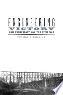 Engineering victory : how technology won the Civil War /