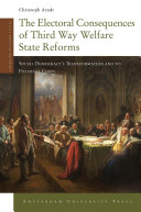 The electoral consequences of third way welfare state reforms : social democracy's transformation and its political costs /