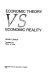 Economic theory vs economic reality /