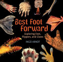 Best foot forward : exploring  feet, flippers, and claws /