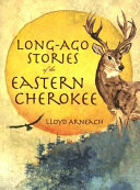Long-ago stories of the eastern Cherokee /