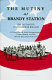 The mutiny at Brandy Station : the last battle of the Hooker Brigade : a controversial Army reorganization, courts martial, and the bloody days that followed /