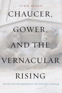 Chaucer, Gower, and the vernacular rising : poetry and the problem of the populace after 1381 /