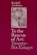 To the rescue of art : twenty-six essays /