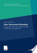 User generated branding : integrating user generated content into brand management /