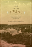 Land of the Tejas : native American identity and interaction in Texas, A.D. 1300 to 1700 /