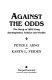 Against the odds : the story of AIDS drug development, politics, and profits /