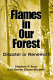 Flames in our forest : disaster or renewal? /