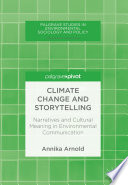 Climate change and storytelling : narratives and cultural meaning in environmental communication /