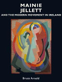 Mainie Jellett and the modern movement in Ireland /