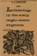 An archaeology of the early Anglo-Saxon kingdoms /