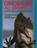 Dinosaurs all around : an artist's view of the prehistoric world /