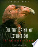 On the brink of extinction : the California condor /