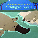 A platypus' world /