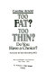 Too fat? Too thin? Do you have a choice? /