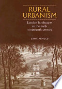 Rural urbanism : London landscapes in the early nineteenth century /