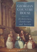 The Georgian country house : architecture, landscape and society /