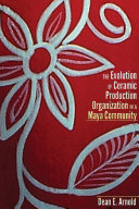 The evolution of ceramic production organization in a Maya community /
