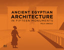 Ancient Egyptian architecture in fifteen monuments /