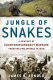 Jungle of snakes : a century of counterinsurgency warfare from the Philippines to Iraq /