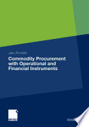 Commodity procurement with operational and financial instruments /