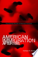 American immigration after 1996 : the shifting ground of political inclusion /