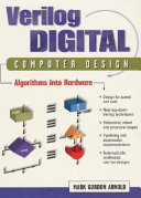 Verilog digital computer design : algorithms into hardware /