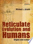 Reticulate evolution and humans : origins and ecology /