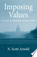 Imposing values : an essay on liberalism and regulation /