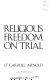 Religious freedom on trial /