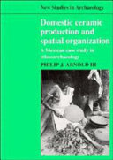 Domestic ceramic production and spatial organization : a Mexican case study in ethnoarchaeology /