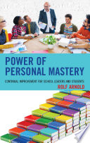 Power of personal mastery : continual improvement for school leaders and students /