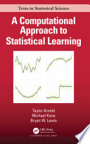 A computational approach to statistical learning /