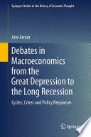 Debates in Macroeconomics from the Great Depression to the Long Recession : Cycles, Crises and Policy Responses /